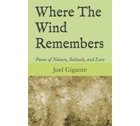 Where The Wind Remembers: Poems of Nature, Solitude, and Love