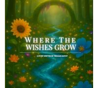 Where The Wishes Grow: A Story of Patience and Possibility