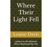 Where Their Light Fell: Letters to the Women Who Influenced My Life