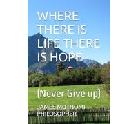 WHERE THERE IS LIFE THERE IS HOPE: (Never Give up)