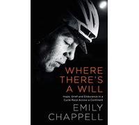 Where There's A Will: Hope, Grief and Endurance in a Cycle Race Across a Continent [Lingua Inglese]