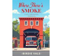 Where There's Smoke: A NYC Firefighter Romance