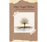 Where Thoughts Fall Quiet: A Private Journal for Reflection, Dreams and Self-Discovery