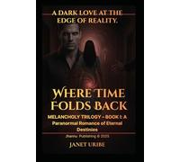 WHERE TIME FOLDS BACK: Melancholy Trilogy Book 1: A Dark Paranormal Romance of Forgotten Love and Eternal Destinies