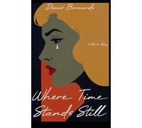 Where Time Stands Still: A short story about a woman confronting love, memory, and the haunting silence at the edge of the inevitable.