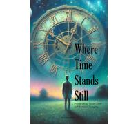 Where Time Stands Still: Poems of Secret Love and Timeless Longing