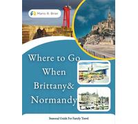 WHERE TO GO WHEN BRITTANY & NORMANDY: Seasonal Guide for Family Travel