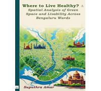 Where to Live Healthy? A Spatial Analysis of Green Space and Livability Across Bengaluru Wards
