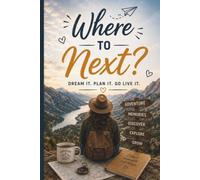 Where to Next?: A Travel Composition Book for Dreamers, Adventurers, Notes, and Destination Planning