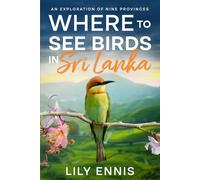 Where to See Birds in Sri Lanka: An Exploration of Nine Provinces