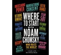 Where to Start with Noam Chomsky: A Guide to His Best Political Books