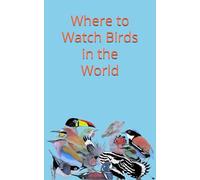 Where to Watch Birds in the World