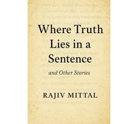 Where Truth Lies in a Sentence and other stories