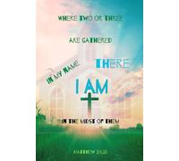 Where Two or Three Are Gathered in My Name: Inspirational Christian Sermon Notes and Bible Study Notebook Journal with Matthew 18:20, 120 Lined Pages, Illustrated Color Edition