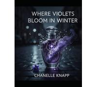 Where Violets Bloom In Winter