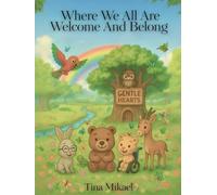 Where We All Are Welcome And Belong: Celebrating every child, just as they are, because kindness speaks in many beautiful ways