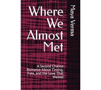 Where We Almost Met: A Second Chance Romance About Timing, Fate, and the Love That Waited
