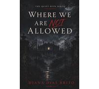 Where We Are Not Allowed: A Novel from The Quiet Ruin Series: 1