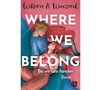 Where We Belong: Bis wir uns fanden | Eine mitreißende Own-Voice-Liebesgeschichte über Zugehörigkeit, die erste Liebe und zweite Chancen