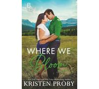 Where We Bloom: A Small Town, Billionaire Romance