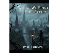 Where We Echo In The Static