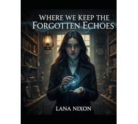 Where We Keep The Forgotten Echoes