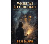 Where We Left the Light: A Haunting Tale of Memory, Regret, and Redemption