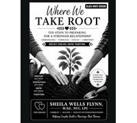 Where We Take Root: Ten Sessions to Build a Strong Foundation for Marriage Premarital Couples Counseling (Black & White)