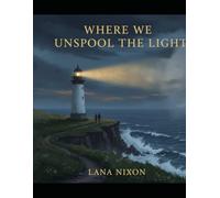 Where We Unspool The Light