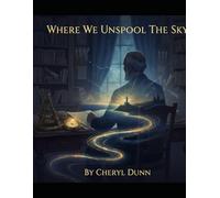 Where We Unspool The Sky