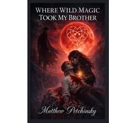Where Wild Magic Took My Brother