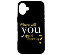 Where Will You Spend Eternity? Christian & Pastor Evangelism Custodia per iPhone 16 Plus