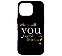 Where Will You Spend Eternity? Christian & Pastor Evangelism Custodia per iPhone 16 Pro