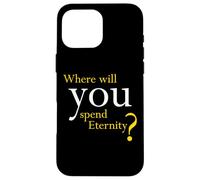 Where Will You Spend Eternity? Christian & Pastor Evangelism Custodia per iPhone 16 Pro Max