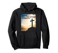 Where Will You Spend Eternity? Christian & Pastor Evangelism Felpa con Cappuccio