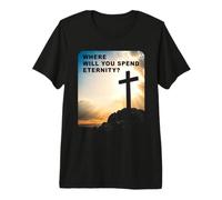 Where Will You Spend Eternity? Christian & Pastor Evangelism Maglietta Premium
