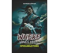 WHERE WINDS MEET SPIELANLEITUNG: Detaillierte Schritte, Kampftipps, Ausrüstungsoptimierung und versteckte Hintergrundgeschichte erklärt