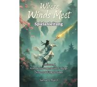 Where Winds Meet Spielanleitung: Umfassend KomplettlösungenBuilds, Endings, Systems & Expertentipps