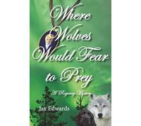 Where Wolves Would Fear to Prey: A Regency Mystery
