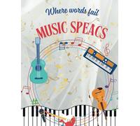 Where Words Fail - Music Speaks: Notebook for Every Young, Adult, Small and Big