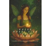 Where Words Find Their Colors: A mindful coloring and journaling book to reconnect with your inner light