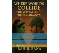Where Worlds Collide: The Mortal and the Yakshkanya