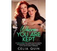 Where You Are Kept: An MDLG & BDSM Dark Lesbian Romance Exploring Soft Domination, Emotional Healing, Ritualized Control, and the Safety of Belonging