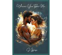 Where You Take Me: Book Two of the Tides of Desire Series