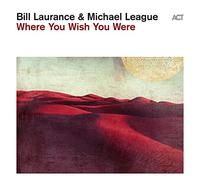 Bill Laurance & Michael League – Where You Wish You Were – CD (Digipak)