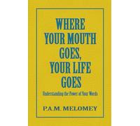 Where Your Mouth Goes, Your Life Goes