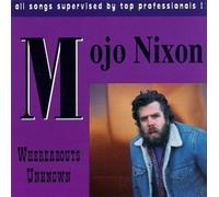 Whereabouts Unknown by Nixon, Mojo (1995-03-07)