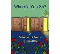 Where'd You Go?: A Collection of Poems