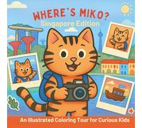 Where's Miko? Singapore Edition: An Illustrated Coloring Tour for Curious Kids