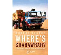 Where's Sharawrah?: A Truck Driver's Adventure Across the Arabian Desert